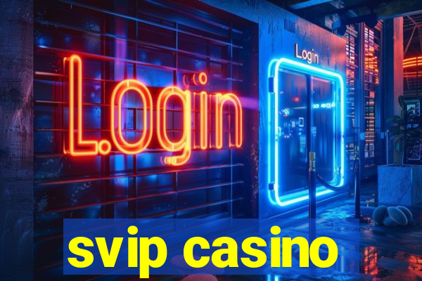 svip casino